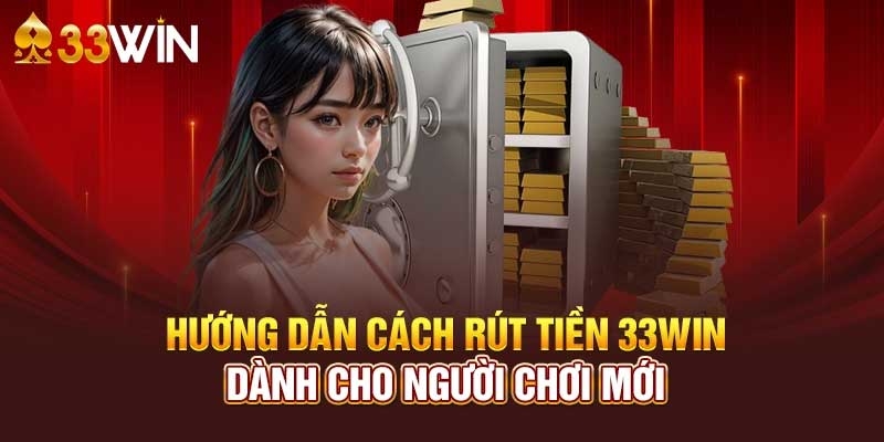 Các bước rút tiền nhanh chóng cho tân thủ