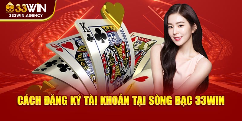 Cách đăng ký tài khoản tại sòng bạc 33WIN