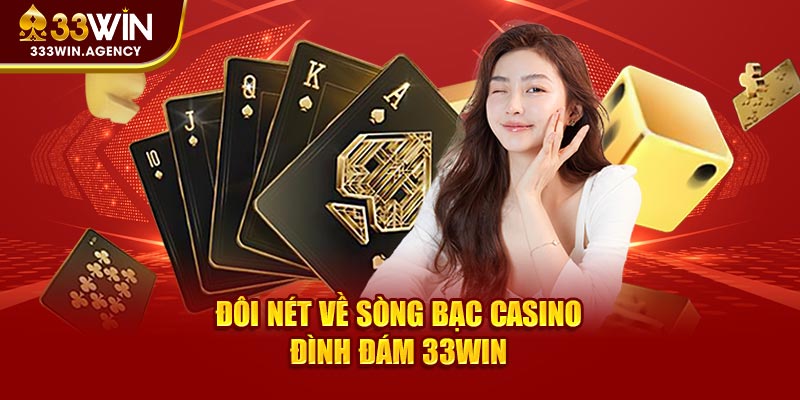 Đôi nét về sòng bạc casino đình đám 33WIN