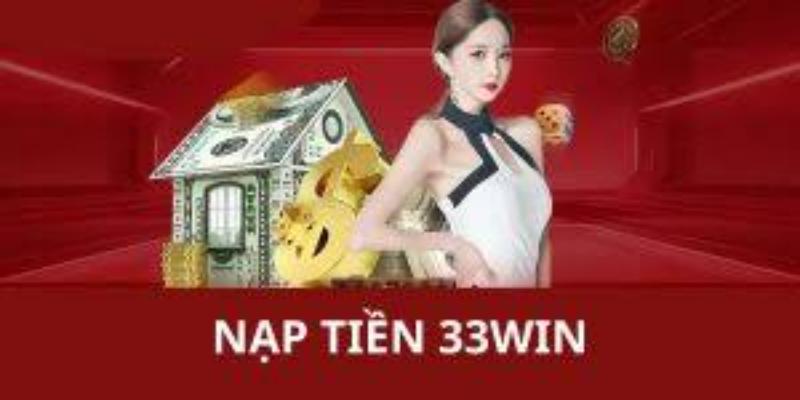 Những ưu đãi người chơi nhận được khi nạp tiền 33WIN