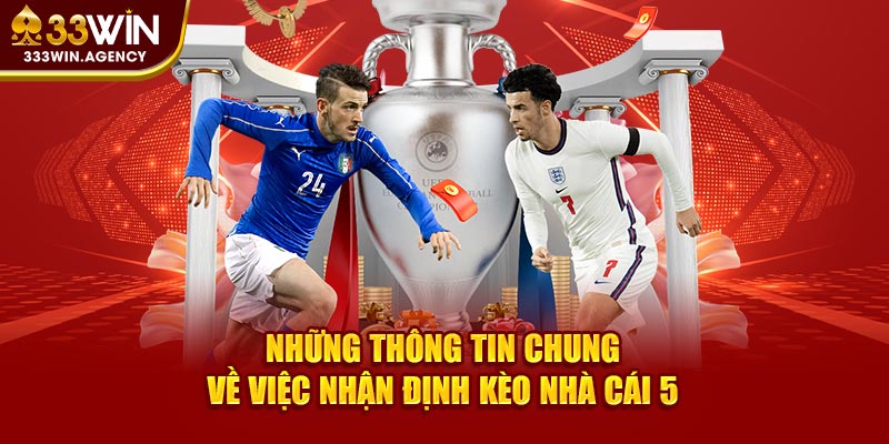 Những thông tin chung về việc nhận định kèo nhà cái 5