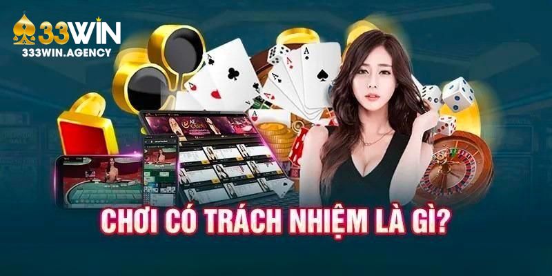 Quy tắc về vấn đề chơi có trách nhiệm tại 33WIN mới nhất 