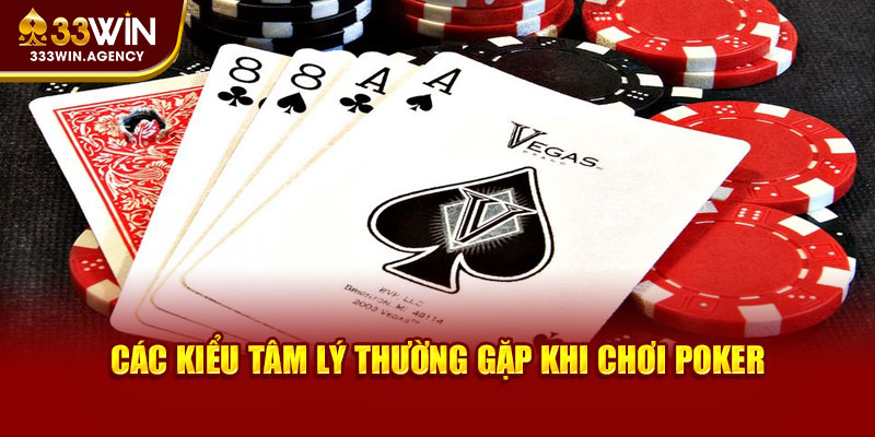 Các kiểu tâm lý thường gặp khi chơi Poker