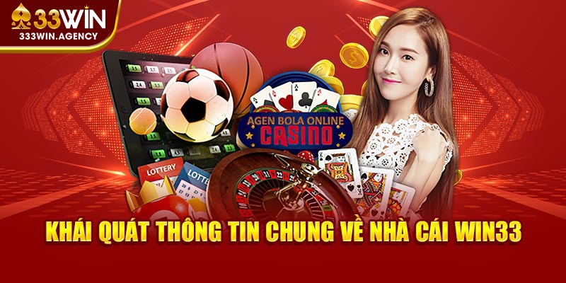 Khái quát thông tin chung về nhà cái Win33